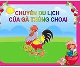 Video Truyện Chuyến Du Lịch Của Chú Gà Trống Choai